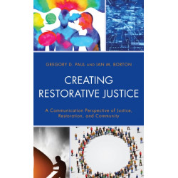 Creating Restorative Justice: A Communication Perspective of Justice, Restoration, and Community