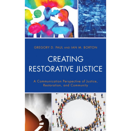 Creating Restorative Justice: A Communication Perspective of Justice, Restoration, and Community