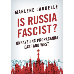 Is Russia Fascist?: Unraveling Propaganda East and West