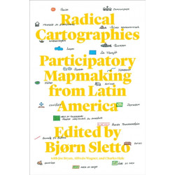 Radical Cartographies: Participatory Mapmaking from Latin America
