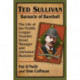 Ted Sullivan, Barnacle of Baseball: The Life of the Prolific League Founder, Scout, Manager and Unrivaled Huckster