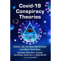 COVID-19 Conspiracy Theories: QAnon, 5G, the New World Order and Other Viral Ideas