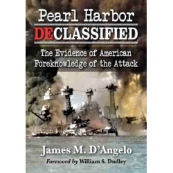 Pearl Harbor Declassified: The Evidence of American Foreknowledge of the Attack