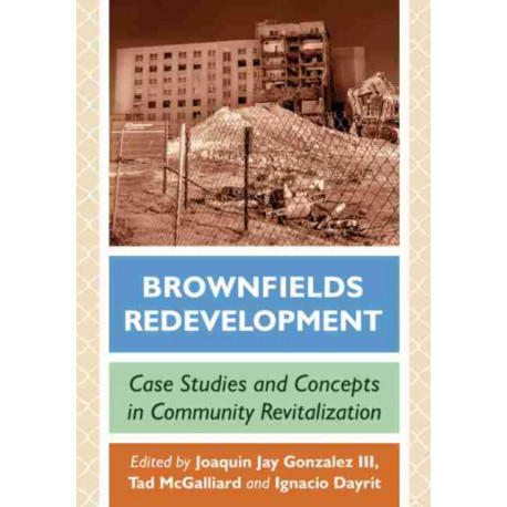 Brownfields Redevelopment: Case Studies and Concepts in Community Revitalization