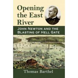 Opening the East River: John Newton and the Blasting of Hell Gate