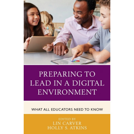 Preparing to Lead in a Digital Environment: What All Educators Need to Know
