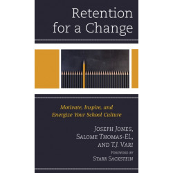 Retention for a Change: Motivate, Inspire, and Energize Your School Culture