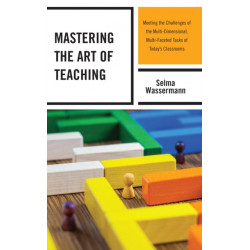 Mastering the Art of Teaching: Meeting the Challenges of the Multi-Dimensional, Multi-Faceted Tasks of Today’s Classrooms