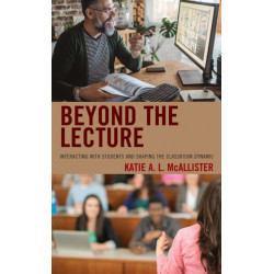 Beyond the Lecture: Interacting with Students and Shaping the Classroom Dynamic