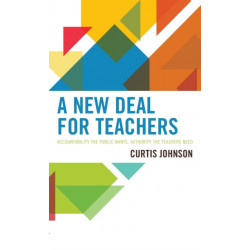 A New Deal for Teachers: Accountability the Public Wants, Authority the Teachers Need