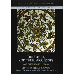 The Seljuqs and their Successors: Art, Culture and History