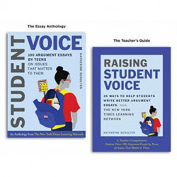 Student Voice Teacher's Special: 100 Teen Essays + 35 Ways  to Teach Argument Writing: from The New York Times Learning Network