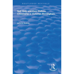 Self-Help and Civic Culture: Citizenship in Victorian Birmingham