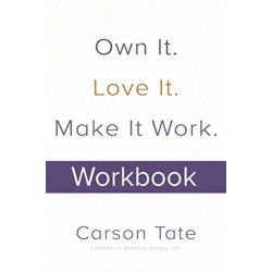 Own It. Love It. Make It Work.: How to Make Any Job Your Dream Job. Workbook