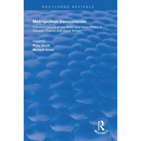 Metropolitan Democracies: Transformations of the State and Urban Policy in Canada, France and Great Britain
