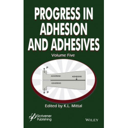 Progress in Adhesion and Adhesives, Volume 5