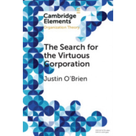 The Search for the Virtuous Corporation: A Wicked Problem or New Direction for Organization Theory?