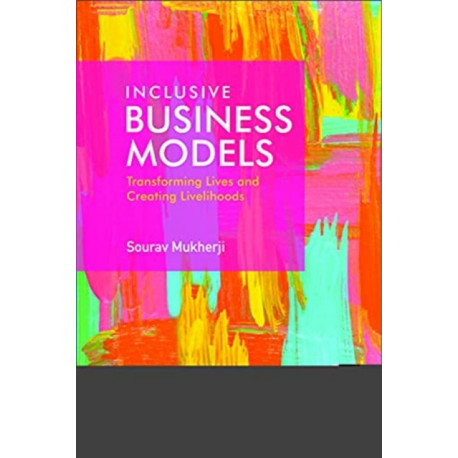 Inclusive Business Models: Transforming Lives and Creating Livelihoods