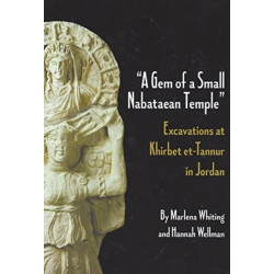 A Gem of a Small Nabataean Temple: Excavations at Khirbet et-Tannur in Jordan