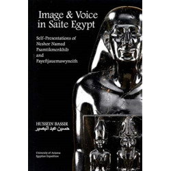 Image and Voice in Saite Egypt: Self-Presentations of Neshor Named Psamtikmenkhib and Payeftjauemawyneith