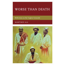 Worse than Death: Reflections on the Uyghur Genocide