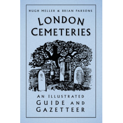 London Cemeteries: An Illustrated Guide and Gazetteer