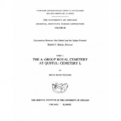 Excavations Between Abu Simbel and the Sudan Frontier, Part 1: The A-Group Royal Cemetery at Qustul, Cemetery L