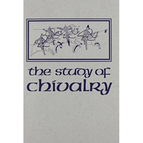 The Study of Chivalry: Resources and Approaches