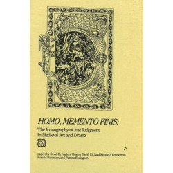 Homo, Memento Finis: The Iconography of Just Judgement in Medieval Art and Drama