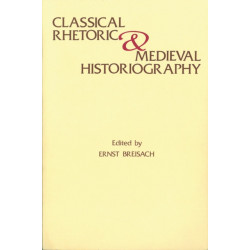 Classical Rhetoric and Medieval Historiography