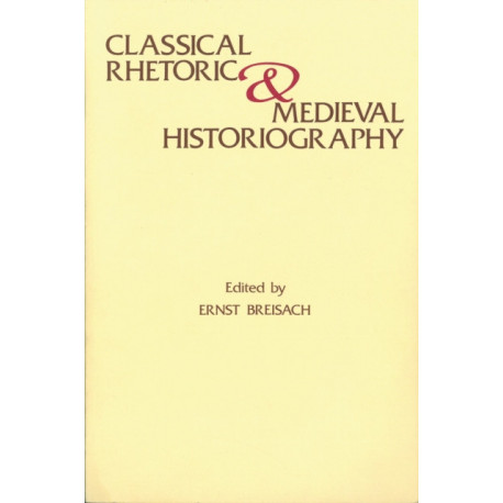 Classical Rhetoric and Medieval Historiography