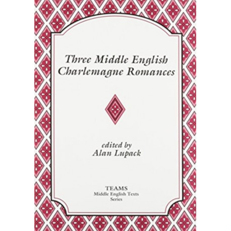 Three Middle English Charlemagne Romances