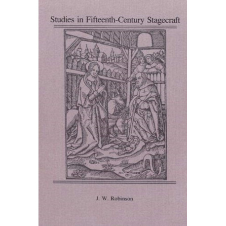 Studies in Fifteenth-Century Stagecraft