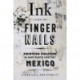 Ink under the Fingernails: Printing Politics in Nineteenth-Century Mexico