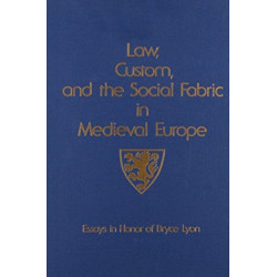 Law, Custom, and the Social Fabric in Medieval Europe: Essays in Honor of Bryce Lyon