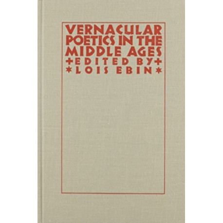 Vernacular Poetics in the Middle Ages