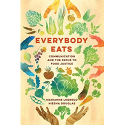 Everybody Eats: Communication and the Paths to Food Justice