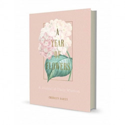 A Year of Flowers: A Journal of Daily Wisdom