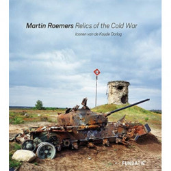 Martin Roemers: Relics of the Cold War