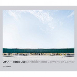 OMA - Toulouse Exhibition and Convention Center: [[english Edition!]]