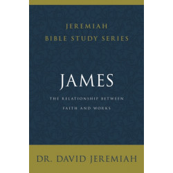 James: The Relationship Between Faith and Works