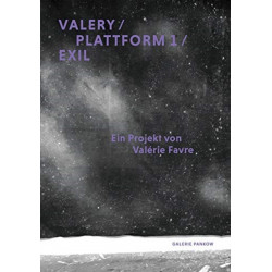Valerie Favre: Valery / Plattform 1 / Exil