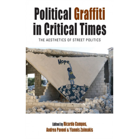 Political Graffiti in Critical Times: The Aesthetics of Street Politics