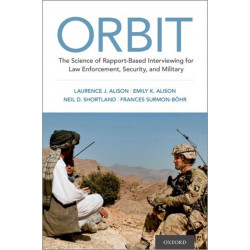 ORBIT: The Science of Rapport-Based Interviewing for Law Enforcement, Security, and Military