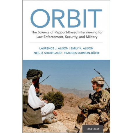 ORBIT: The Science of Rapport-Based Interviewing for Law Enforcement, Security, and Military