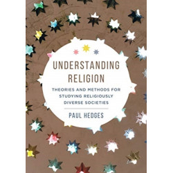 Understanding Religion: Theories and Methods for Studying Religiously Diverse Societies