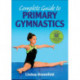 Complete Guide to Primary Gymnastics