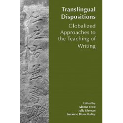 Translingual Dispositions: The Affordances of Globalized Approaches to the Teaching of Writing