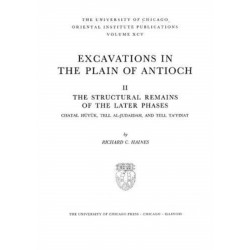 Excavations in the Plain of Antioch Volume II: The Structural Remains of the Later Phases: Chatal Hueyuek, Tell Al-Judaidah, and Tell Tayinat