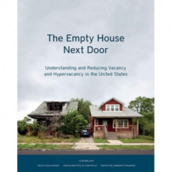 The Empty House Next Door – Understanding and Reducing Vacancy and Hypervacancy in the United States